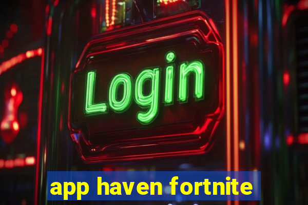 app haven fortnite